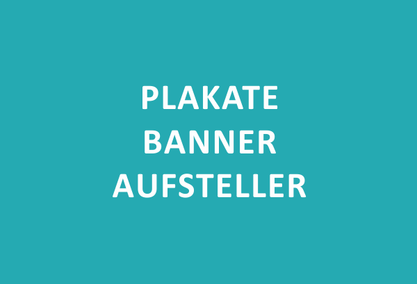 Plakate, Banner, Aufsteller